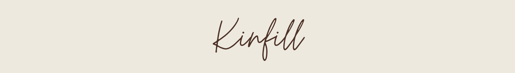Kinfill